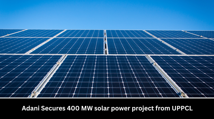 Adani Secures 400 MW solar power project from UPPCL